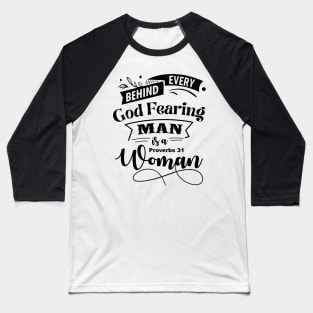 Behind Every God Fearing Man is a Proverbs 31 Woman Baseball T-Shirt